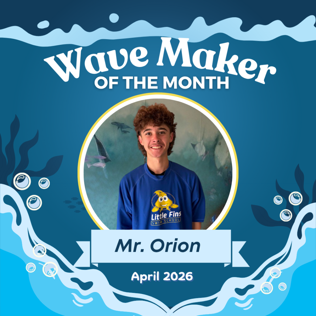 Little Fins April Wave Maker of the Month Mr. Orion